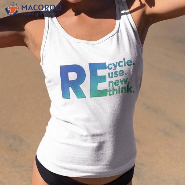 Recycle Reuse Renew Rethink Crisis Environmental Activism TankTop