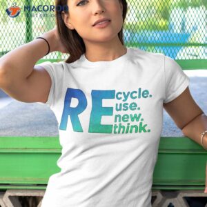 recycle reuse renew rethink crisis environmental activism tanktop tshirt 1