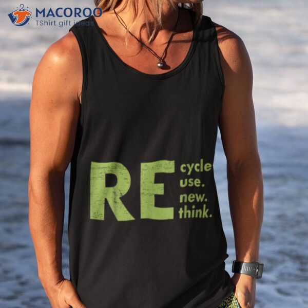 Recycle Reuse Renew Rethink Crisis Offensive Walmar Shirt