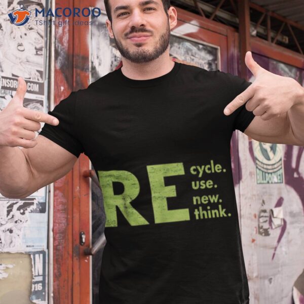 Recycle Reuse Renew Rethink Crisis Offensive Walmar Shirt