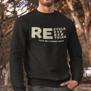 recycle reuse renew rethink earth day 2023 find the hidden word shirt sweatshirt