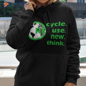Recycle Reuse Renew Rethink Earth Day Environmental Activism Shirt