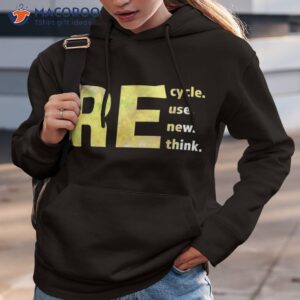 recycle reuse renew rethink earth day environtal activism shirt hoodie 3