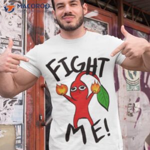 Red Pikmin Fight Me Shirt