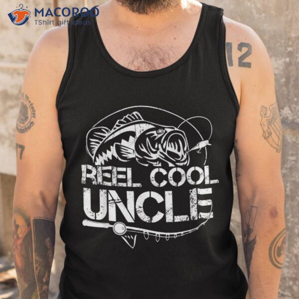 Reel Cool Uncle Fishing Daddy Fathers Day Dad Gifts For Shirt