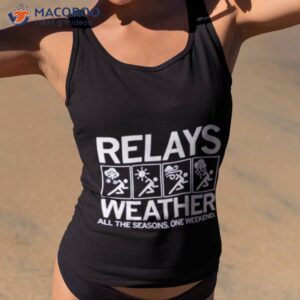 relays weather all the seasons one weekend shirt tank top 2