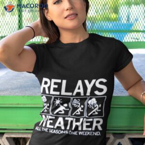 relays weather all the seasons one weekend shirt tshirt 1