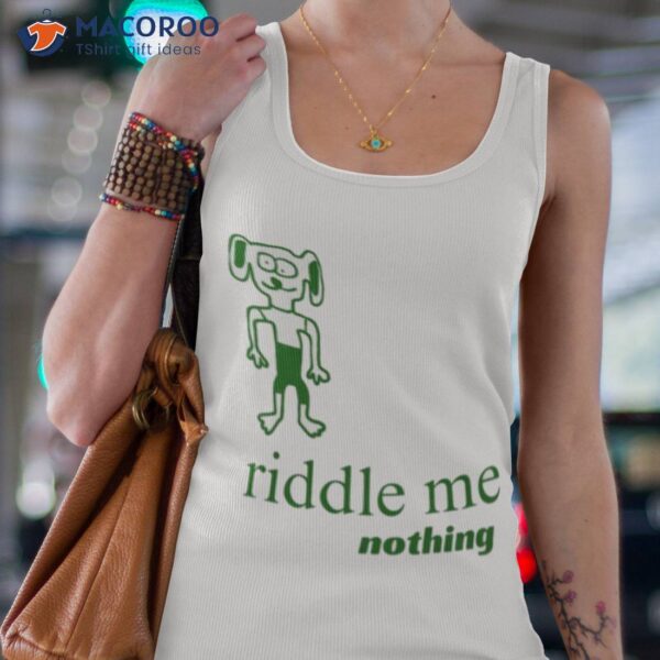 Riddle Me Nothing Shirt