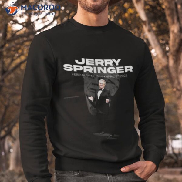 Rip Jerry Springer February 13 1944 Shirt