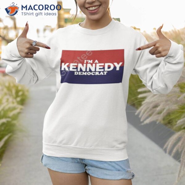 Robert F. Kennedy Jr I Am A Kennedy Democrashirt