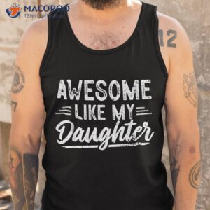 s awesome like my daughter funny fathers day dad shirt tank top