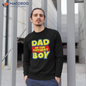 s dad of the birthday boy gift shirt sweatshirt 1