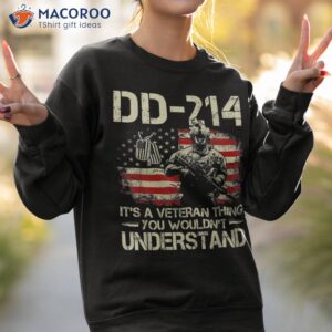 s dd 214 it s a veteran thing you wouldn t understand shirt sweatshirt 2