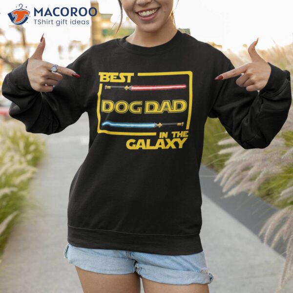 S Gift Best Dog Dad In The Galaxy Funny Shirt