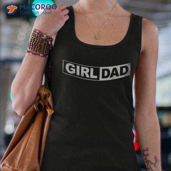 S Girl Dad Shirt Proud Father Of Girls Fathers Day Vintage