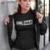 S Girl Dad Shirt Proud Father Of Girls Fathers Day Vintage