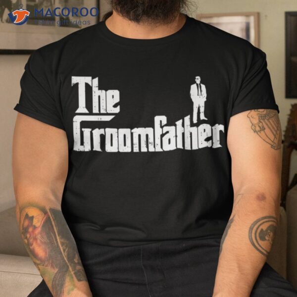 S Groom Father Funny Wedding Party Rehearsal Dinner Dad Gift Shirt