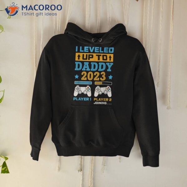 S I Leveled Up To Daddy 2023 Soon Be Dad Fathers Day Gift Shirt