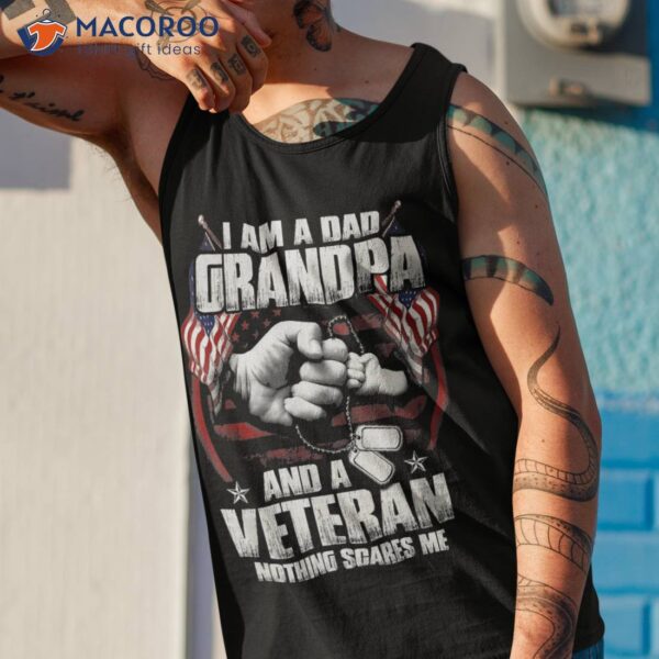 S I’m A Dad Grandpa And Veteran Nothing Scares Me Usa Gifts Shirt