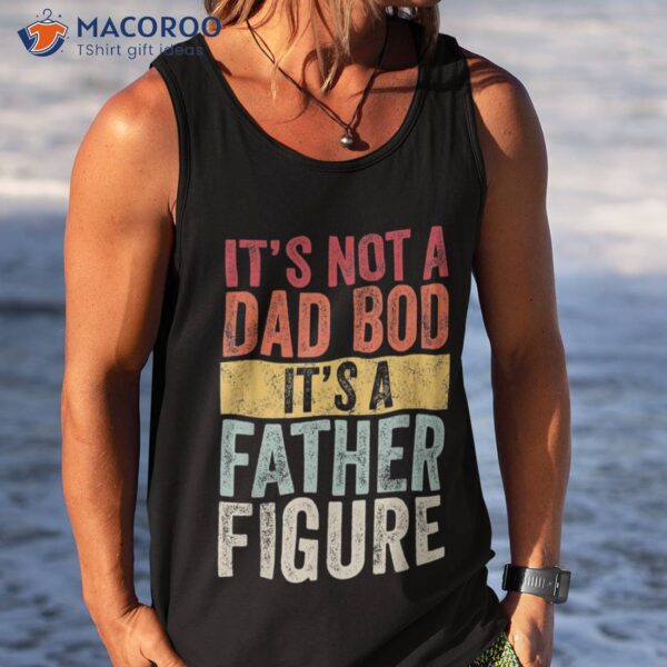 S It’s Not A Dad Bod Father Figure, Funny Retro Vintage,short Sleeve Shirt