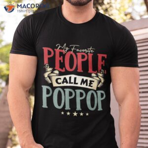 S My Favorite People Call Me Poppop Funny Father’s Day Shirt