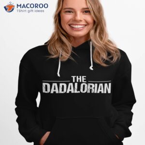 s the dadalorian funny fathers day costume shirt hoodie 1