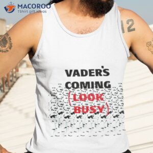 s vaders coming look busy stormtrooper shirt tank top 3