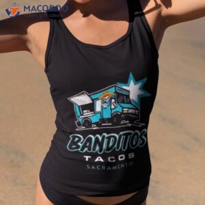 sacramento banditos taco truck shirt tank top 2