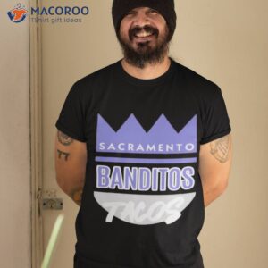 sacramento banditos tacos shirt tshirt 2
