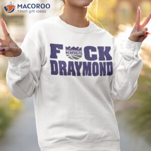 sacramento kings fuck draymond shirt sweatshirt 2
