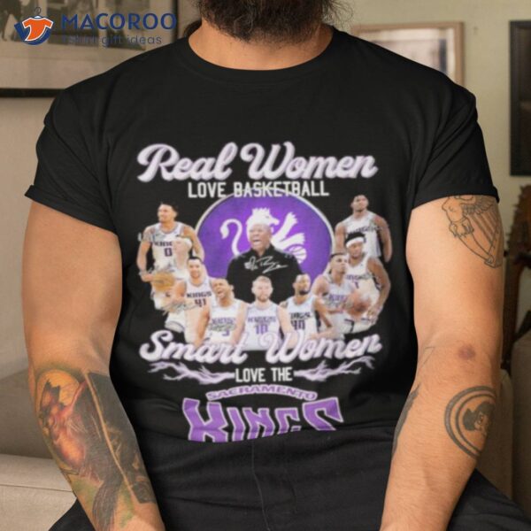 Sacramento Kings Real Women Love Basketball Smart Women Love The 2023 Signatures Shirt