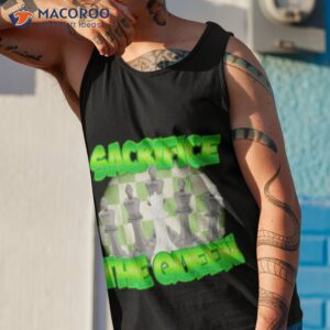 Sacrifice The Queen Shirt 3 sacrifice the queen t shirt tank top 1