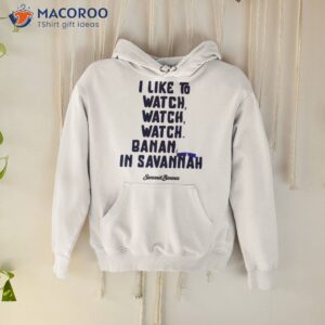 savannah bananas i like to watch shirt hoodie