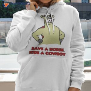 save a horse ride a cowboy shirt hoodie 2