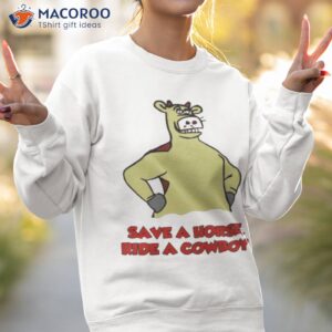 save a horse ride a cowboy shirt sweatshirt 2