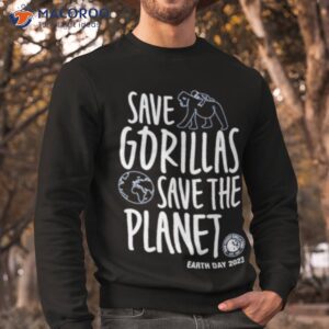 save gorillas save the planet earth day 2023 shirt sweatshirt