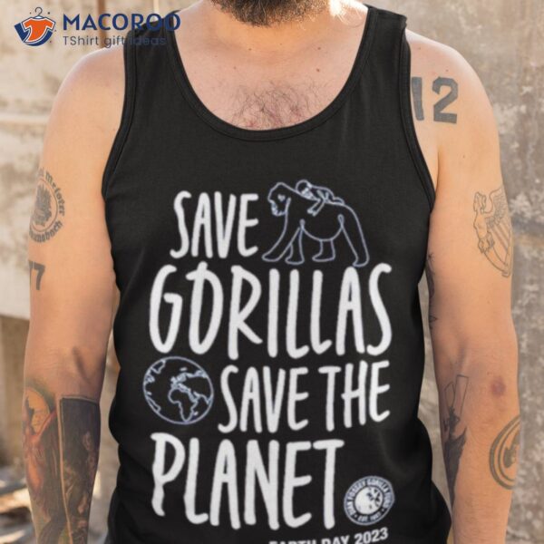 Save Gorillas Save The Planet Earth Day 2023 Shirt