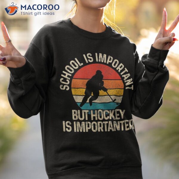 School Is Important But Hockey Importanter Funny Gist Shirt