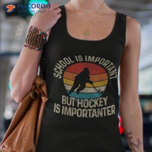 school is important but hockey importanter funny gist shirt tank top 4