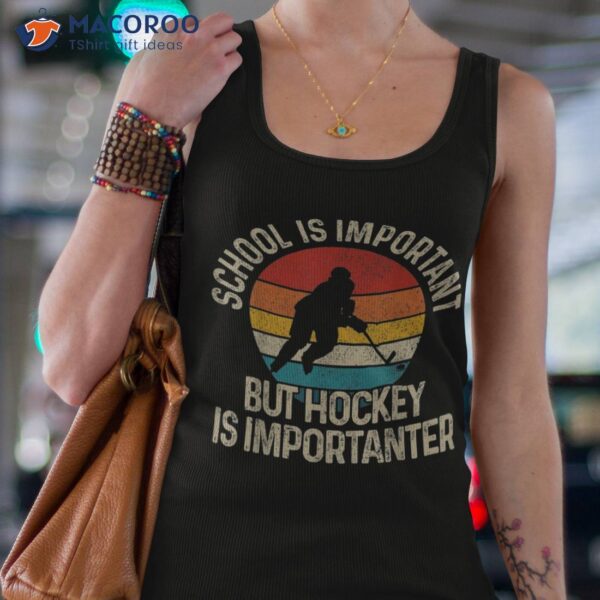 School Is Important But Hockey Importanter Funny Gist Shirt