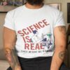 Science Is Real They Might Be Giants Shirt