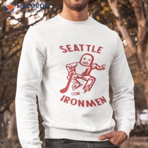 seattle ironmen shirt sweatshirt