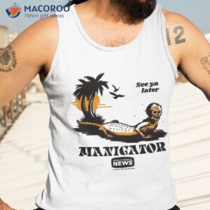 see ya later manigator weekly world news shirt tank top 3
