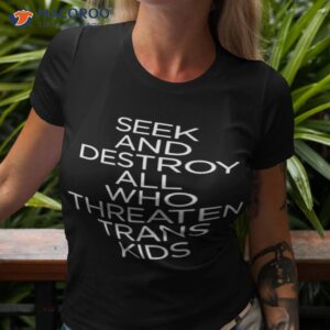 seek and destroy all who threaten trans kids shirt tshirt 3