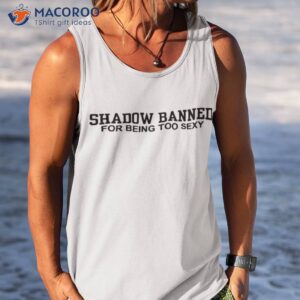 shadow banned for being too sexy shirt tank top