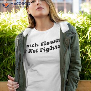 sharon stone pick flowers not fights shirt tshirt 4