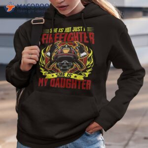 she is not just a firefighter my daughter fire funny shirt hoodie 3