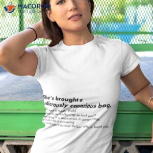 shes brought a ludicrously capacious quote shirt tshirt 1