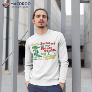 She’s Jacking My Beanstalk Shirt 2 shes jacking my beanstalk shirt sweatshirt 1