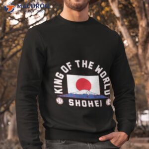shohei ohtani king of the world shirt sweatshirt